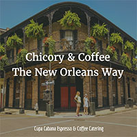 Chicory, the New Orleans Coffee Scene
