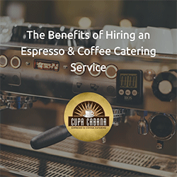 The Benefits of a Mobile Coffee and Espresso Catering Service